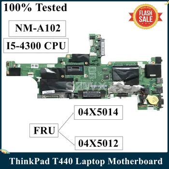 LSC Zrekonštruovaný Pre Lenovo ThinkPad T440 Notebook Doske FRU 04X5014 04X5012 NM-A102 DDR3L I5-4300 CPU